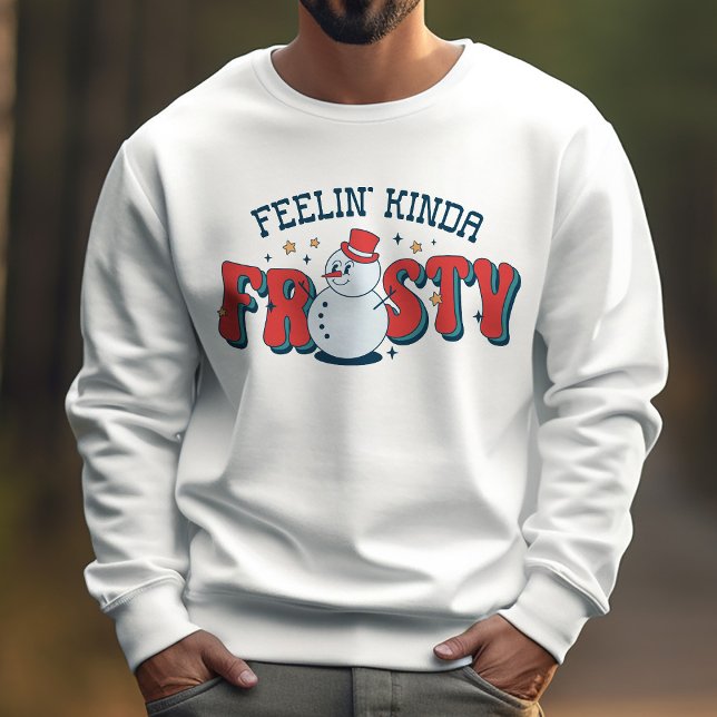 Funny Winter Feelin' Kinda Frosty Snowman Sweatshirt (Creator Uploaded)