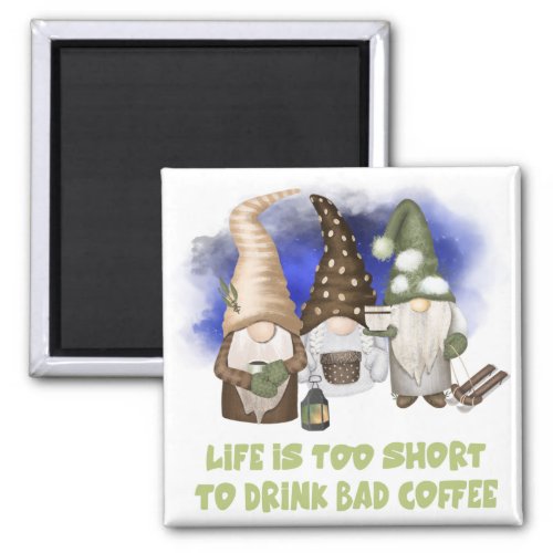 Funny Winter Gnomes Life is Too Short Magnet