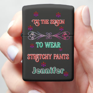 Funny winter note on stretchy pants! zippo lighter