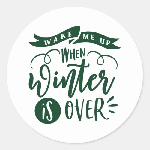 Funny Winter Quote Hunter Green Modern Typography Classic Round Sticker