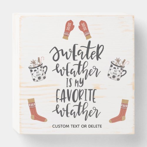 Funny Winter Quote Sweater Weather Favorite Wooden Box Sign