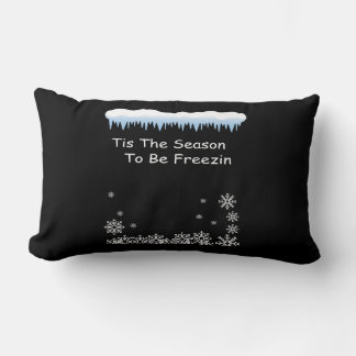 Funny Winter Quote | Tis the Season to Be Freezin Lumbar Pillow