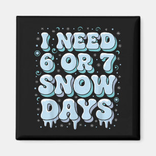 Funny Winter Saying Teacher Student 6 Or 7 I Need  Magnet