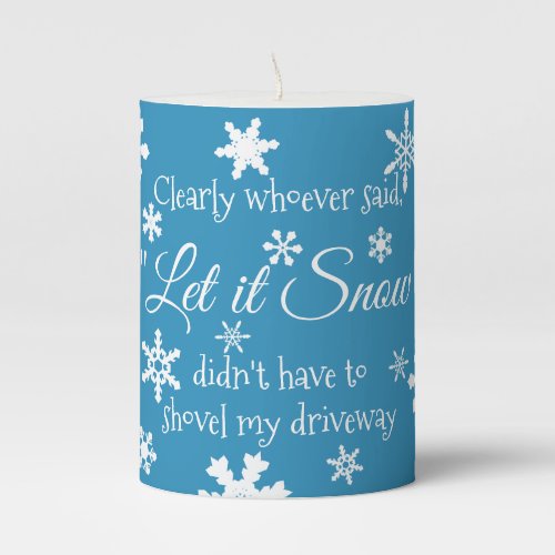 Funny Winter Snow Sassy Quote Typography Pillar Candle