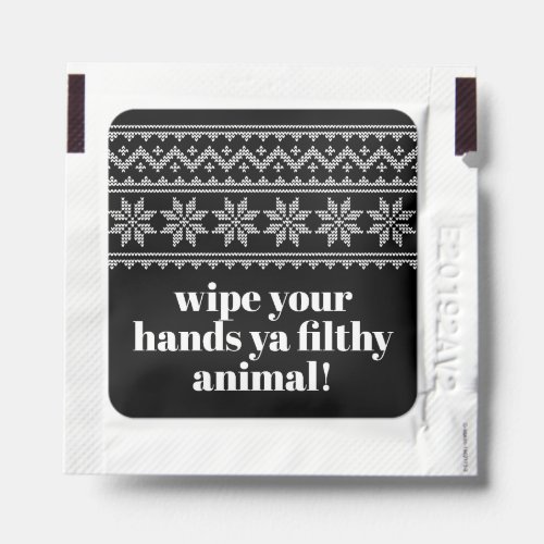 Funny Wipe Your Hands Ya Filthy Animal Holiday Hand Sanitizer Packet