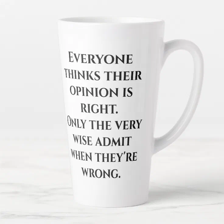 Funny Wise Saying Latte Mug