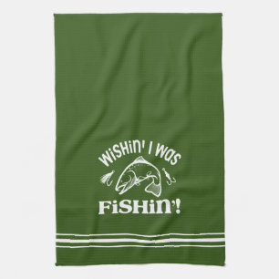 Funny Wishin I was Fishin Kitchen Towel