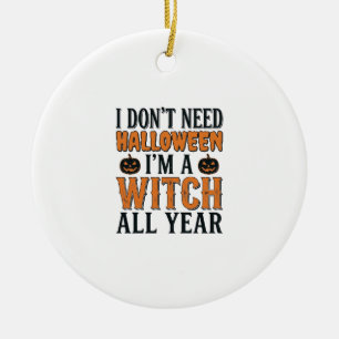 Funny Witch All Year Halloween Typography Design_1 Ceramic Ornament