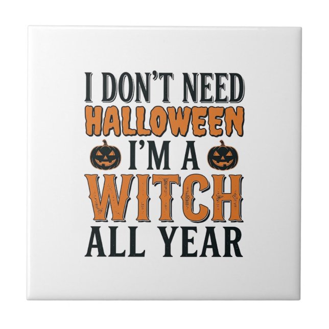 Funny Witch All Year Halloween Typography Design_1 Ceramic Tile (Front)