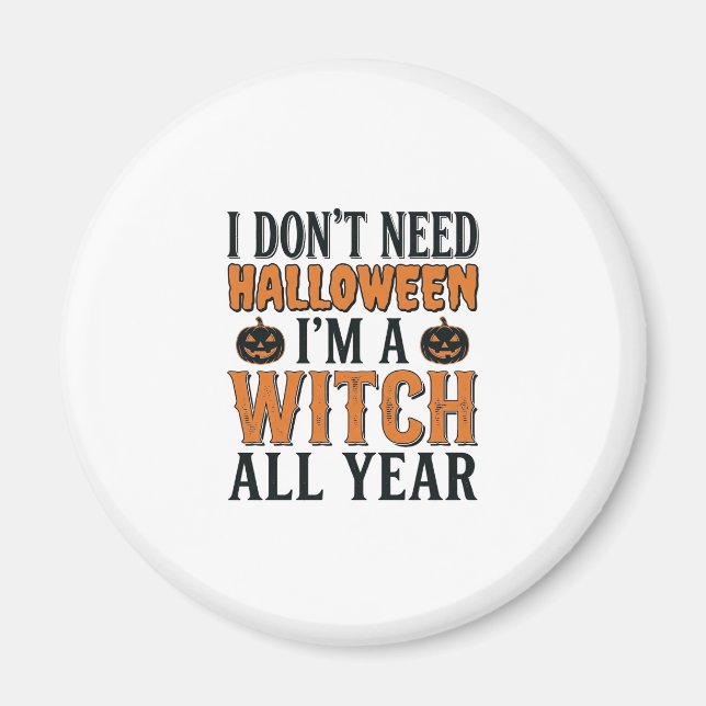 Funny Witch All Year Halloween Typography Design_1 Magnet (Front)