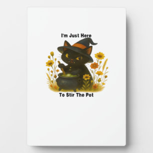 Funny Witch Cat – I’m Just Here to Stir the Pot –  Plaque