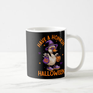 Funny Witch Goose Have A Honkin Halloween Silly Go Coffee Mug