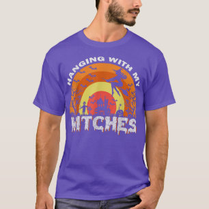 Funny Witch Halloween  Hanging With My Witches 104 T-Shirt