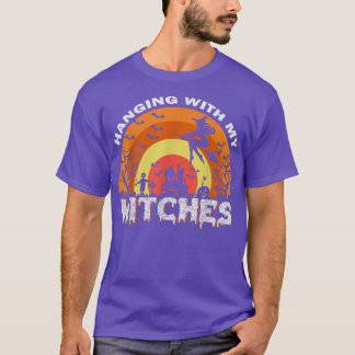 Funny Witch Halloween  Hanging With My Witches 104 T-Shirt