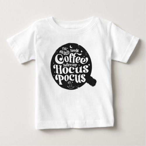 Funny Witch Needs Coffee Halloween Baby T_Shirt
