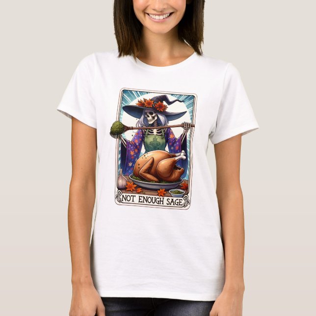 Funny Witch Not Enough Sage Thanksgiving Turkey T-Shirt (Front)