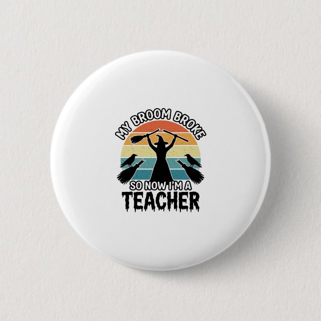 Funny Witch Teacher Broken Broom Halloween Design_ Button (Front)