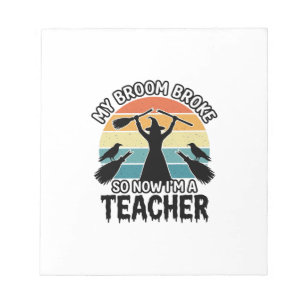 Funny Witch Teacher Broken Broom Halloween Design_ Notepad