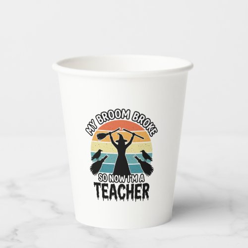 Funny Witch Teacher Broken Broom Halloween Design_ Paper Cups