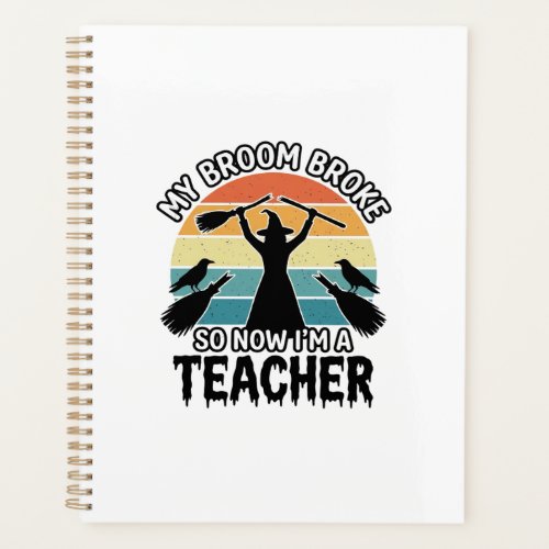 Funny Witch Teacher Broken Broom Halloween Design_ Planner