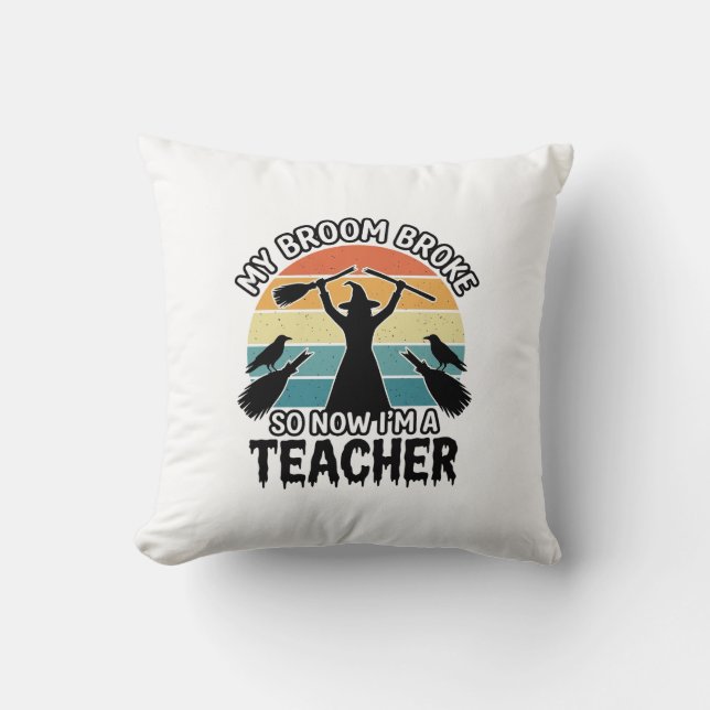 Funny Witch Teacher Broken Broom Halloween Design_ Throw Pillow (Front)