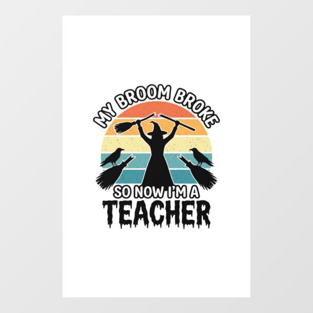 Funny Witch Teacher Broken Broom Halloween Design_ Window Cling (Sheet)