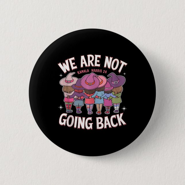 Funny Witches We Are Not Going Back Harris 47 Whei Button (Front)