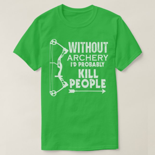 Funny Without Archery Gift Print Mens Womens Bow A T-Shirt (Design Front)