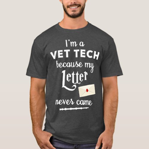 Funny Wizard  for Vet Tech  My Letter Never Came T_Shirt