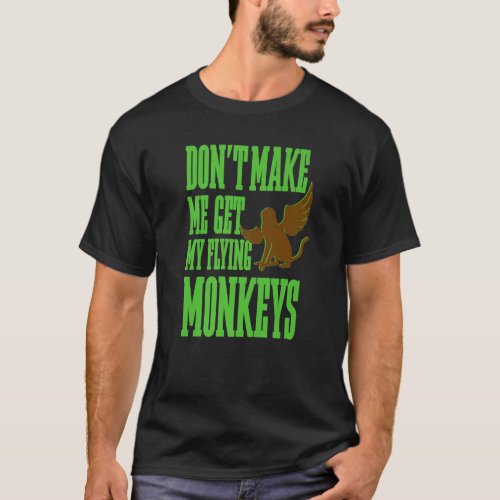 Funny Wizard of OZ Wicked Witch Get My Flying Monk T_Shirt