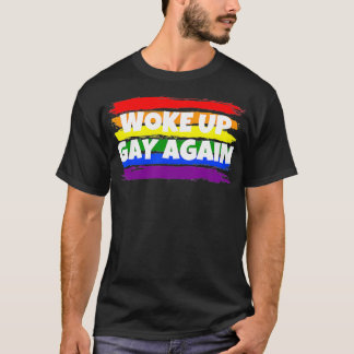 Funny Woke Up Gay Again Political Satire LGBTQ T-Shirt