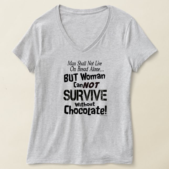 Funny Woman Cannot Survive Without Chocolate Shirt (Laydown)
