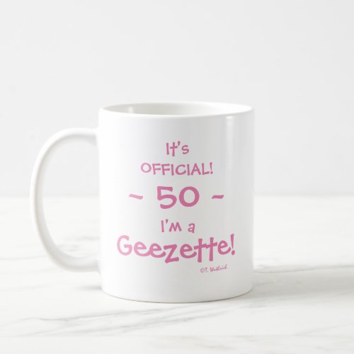 Funny Woman Female Geezer Milestone Birthday Coffee Mug