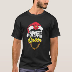 Funny Woman Gangsta Wrapper Queen Female Santa Chr T-Shirt