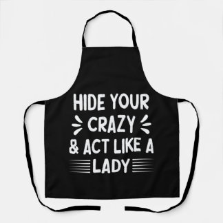 Funny Women, Hide Your Crazy & Act Like a Lady Apron