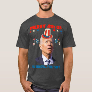 Funny Women Men 4th Of July Merry 4th Of You Know T-Shirt