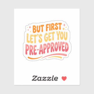 Funny Women’s But First Let’s Get You Pre-Approved Sticker