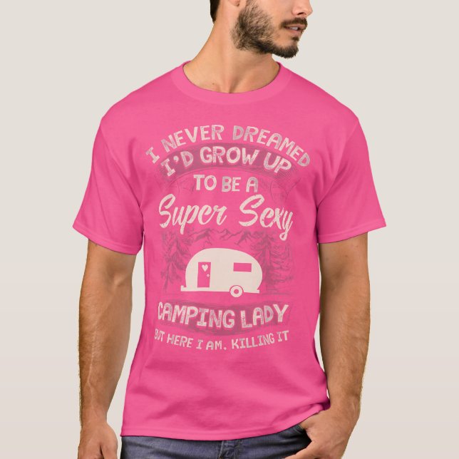 Funny Womens Camping Shirt I Never Dreamed I'D Gro (Front)