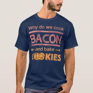 Funny Womens Mens Baking Cooking , Bacon Cookies T T-Shirt