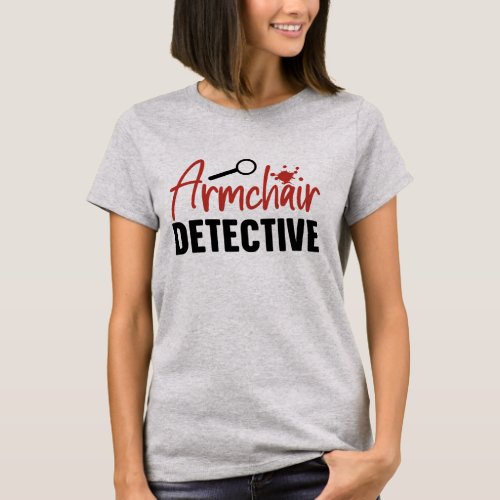 Funny Womens True Crime Armchair Detective   T_Shirt