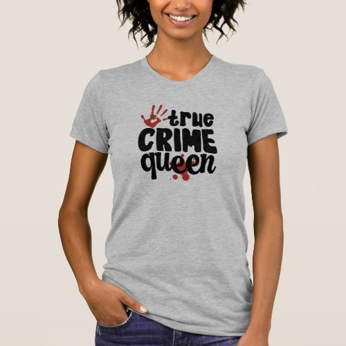 Funny  Womens True Crime Queen  Detective T_Shirt