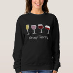 Funny Womens Wine Drinking  Group Therapy Sweatshirt<br><div class="desc">Funny Womens Wine Drinking  Group Therapy</div>