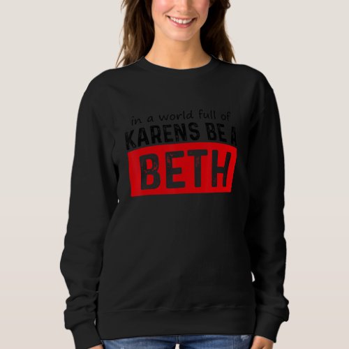 Funny Womens Womens In A World Full Of Karens  Be  Sweatshirt