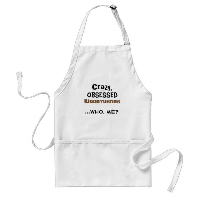 Funny Woodturning Apron Crazy Obsessed Wood Turner