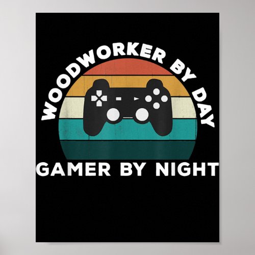 Funny Woodworker By Day Gamer By Night Video Game Poster