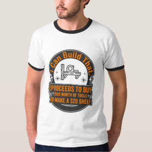 Funny Woodworker Carpenter DIY I Can Build That T-Shirt