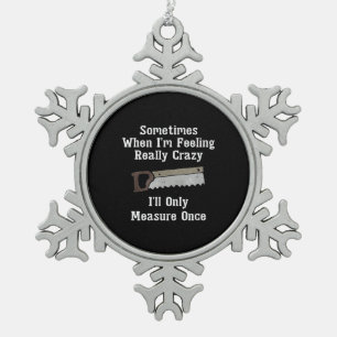 Funny Woodworker Carpenter Gift Snowflake Pewter Christmas Ornament