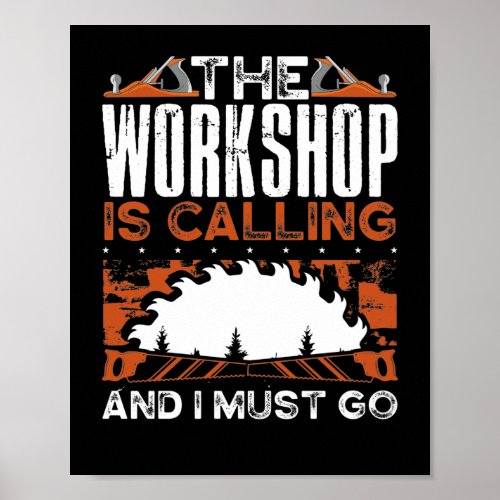 Funny Woodworking Carpenter The Workshop Is Poster