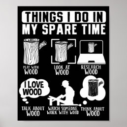 Funny Woodworking Carpenter Things I Do In My Poster