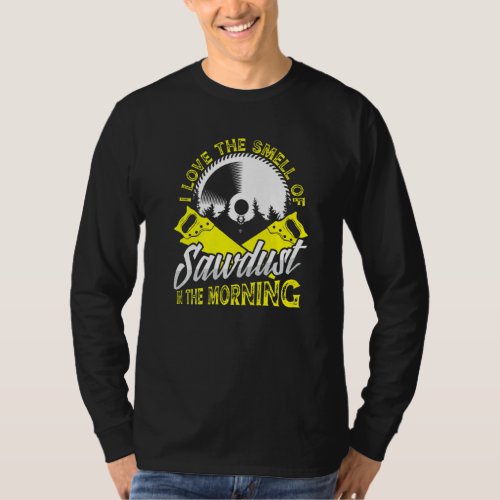 Funny Woodworking Dad Carpenter I Love The Smell T_Shirt